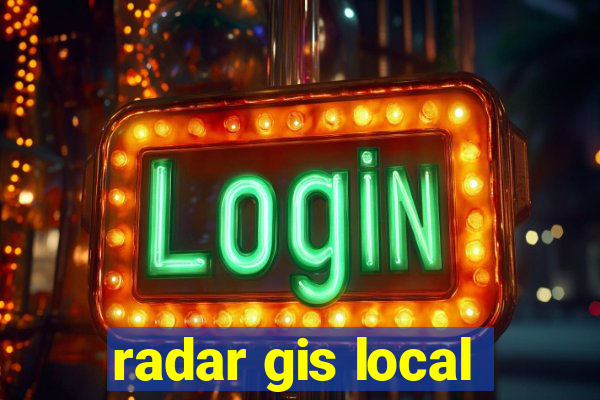 radar gis local